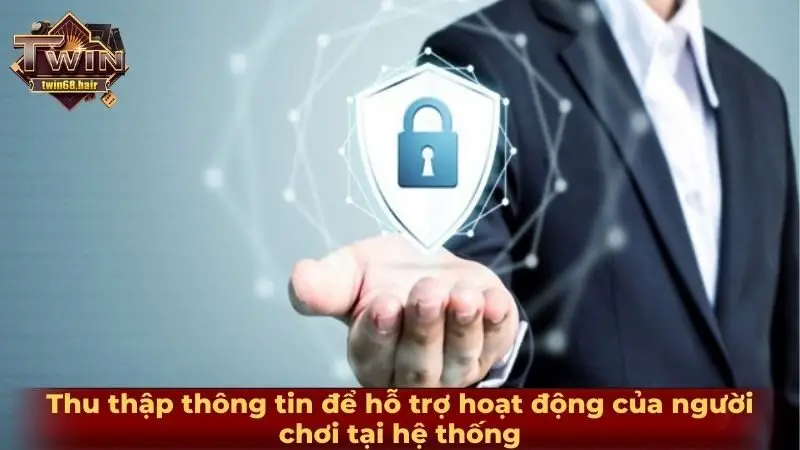 Thu thập thông tin để hỗ trợ hoạt động của người chơi tại hệ thống