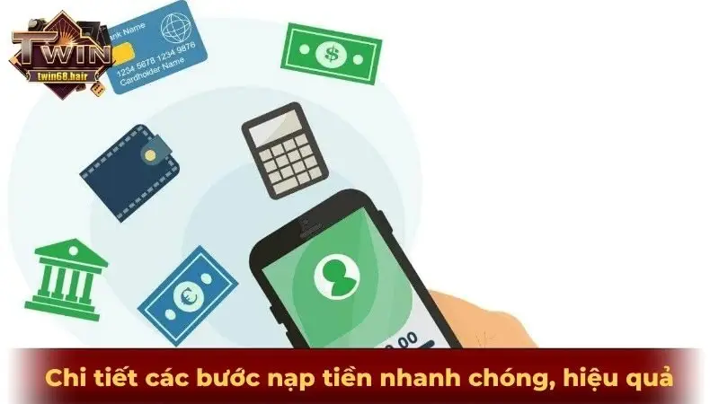 Chi tiết các bước nạp tiền nhanh chóng, hiệu quả