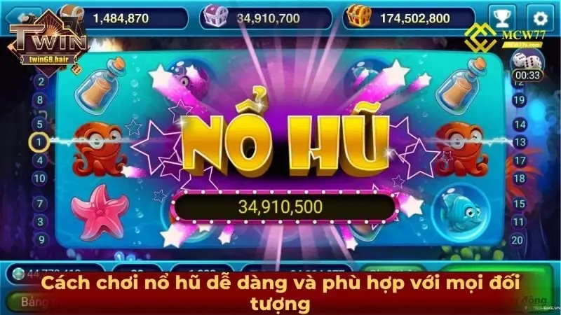 Cách chơi nổ hũ dễ dàng và phù hợp với mọi đối tượng