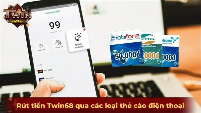Rút tiền Twin68 qua các loại thẻ cào điện thoại