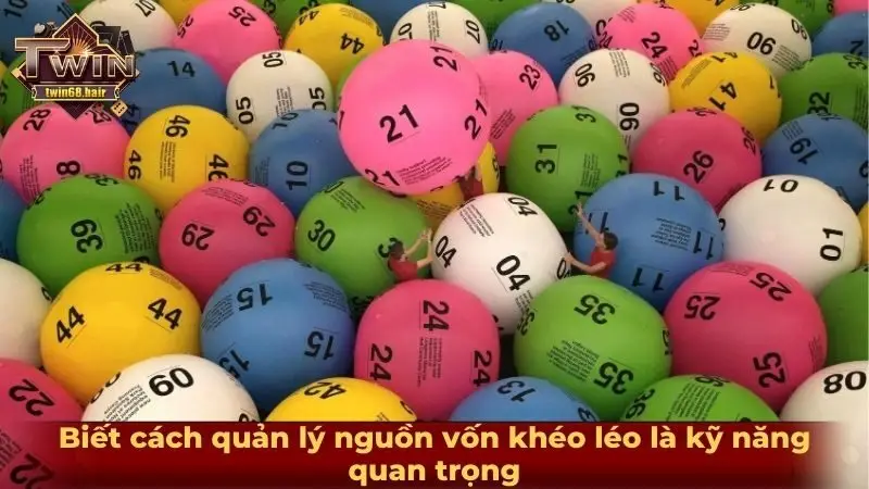 Xổ số TWIN68 - Sảnh game xổ số đỉnh cao nhất mọi thời đại 4 Biết cách quản lý nguồn vốn khéo léo là kỹ năng quan trọng